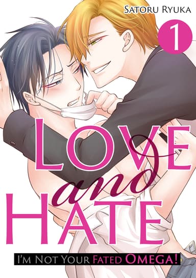 Love and Hate: I'm Not Your Fated Omega!
