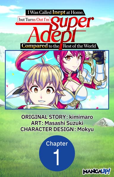 I Was Called Inept at Home, but Turns Out I'm Super Adept Compared to the Rest of the World Chapter Serials