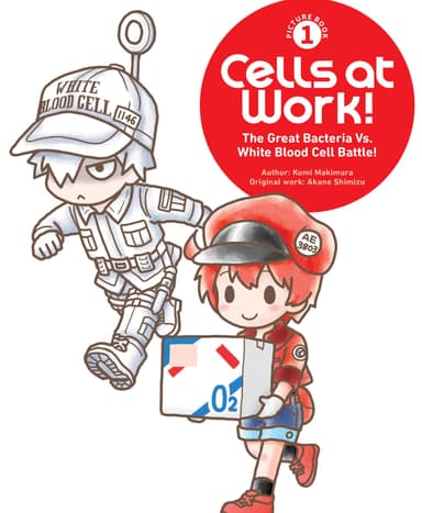 Cells at Work! Picture Book 1: The Great Bacteria Vs. White Blood Cell Battle!