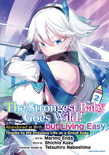 The Strongest Baby Goes Wild!: Abandoned at Birth, but Living Easy Thanks to My Previous Life as a Great Sage
