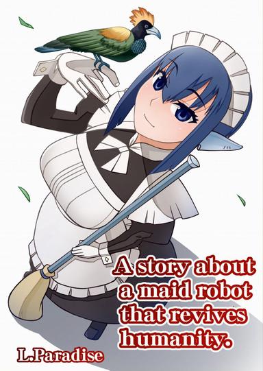 A story about a maid robot that revives humanity.
