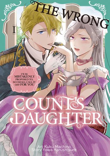 The Wrong Count's Daughter: I was mistakenly proposed to, so I shall call it off for you