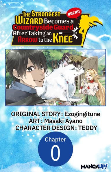The Strongest Wizard Becomes a Countryside Guard After Taking an Arrow to the Knee CHAPTER SERIALS