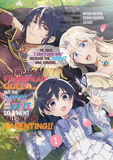 He Said, “I Can’t Love You” Because the Saint Was Coming, So I Became a Figurehead Queen… But the Saint Was Just Five, So I Went All-In on Parenting!!