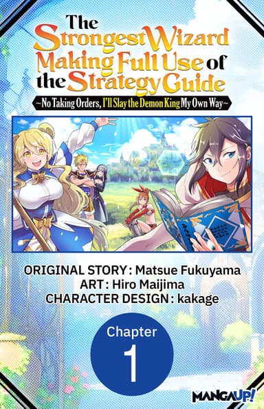 The Strongest Wizard Making Full Use of the Strategy Guide -No Taking Orders, I'll Slay the Demon King My Own Way- CHAPTER SERIALS