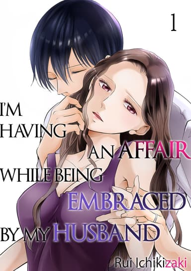 I'm Having an Affair While Being Embraced by My Husband