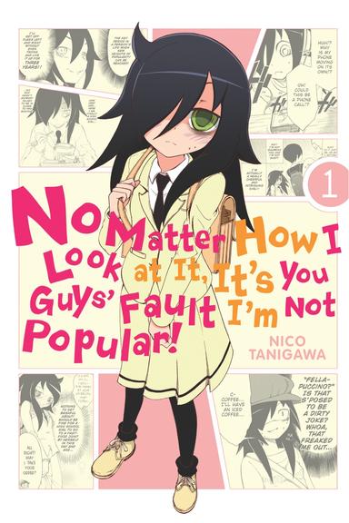 No Matter How I Look at It, It's You Guys' Fault I'm Not Popular!