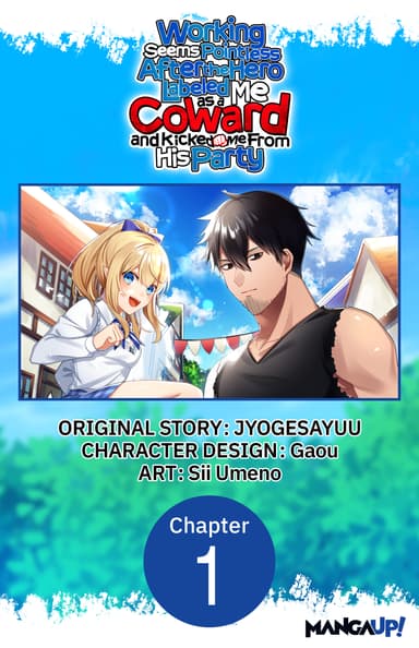 Working seems Pointless After the Hero Labeled Me as a Coward and Kicked Me From His Party Chapter Serials