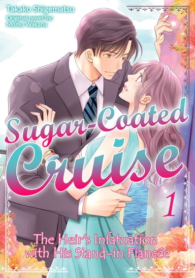 Sugar-Coated Cruise: The Heir's Infatuation with His Stand-in Fiancee Volume-editon