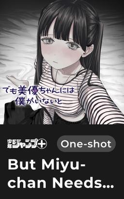 But Miyu-chan Needs Me